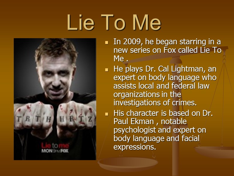 Lie To Me   In 2009, he began starring in a new series